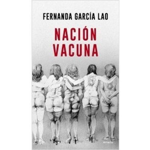 Nación vacuna, de García Lao, Fernanda. Editorial Emecé en español