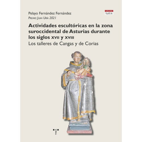 Actividades Escultãâricas En La Zona Surocciental De Asturias, De Fernández Fernández, Pelayo. Editorial Ediciones Trea, S.l., Tapa Blanda En Español