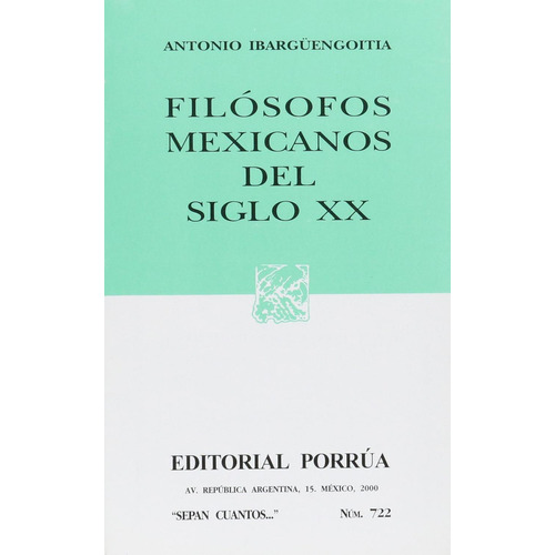 Filósofos mexicanos del siglo XX: No, de Ibargüengoitia Chico, Antonio ., vol. 1. Editorial Porrua, tapa pasta blanda, edición 1 en español, 2000