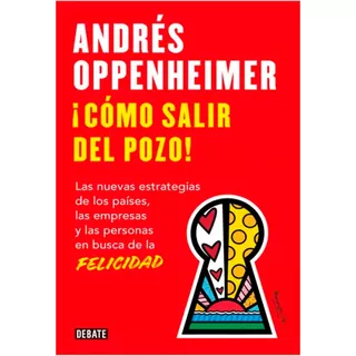 Como Salir Del Pozo: Como Salir Del Pozo, De Andrés Oppenheimer. Editorial Debate, Tapa Blanda, Edición 1 En Español, 2023