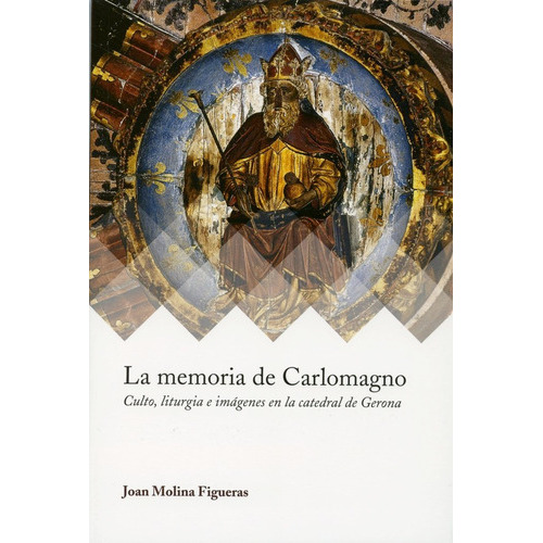 La memoria de Carlomagno, de Molina Figueras, Joan. Editorial Fundación Santa María la Real Centro de Estudios d, tapa blanda en español
