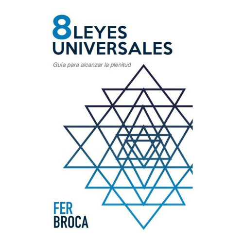 8 Leyes Universales, De Broca, Fernando. Editorial Epicbook, Tapa Blanda, Edición 1 En Español