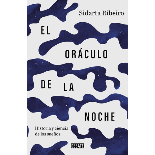 El oráculo de la noche: Historia y ciencia de los sueños, de Ribeiro, Sidarta. Serie Debate Editorial Debate, tapa blanda en español, 2021