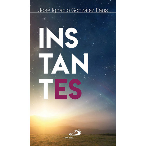 Instantes, De José Ignacio González Faus. San Pablo, Editorial, Tapa Blanda, Edición 1 En Español, 2020