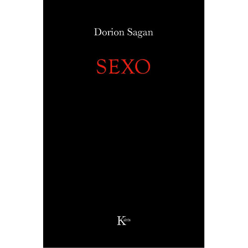 Sexo / Muerte: Dos libros en uno, encuadernados a cara y cruz, de Sagan, Dorion. Editorial Kairos, tapa blanda en español, 2011