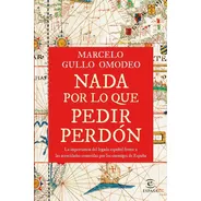Libro Nada Por Lo Que Pedir Perdon - Marcelo Gullo Omodeo