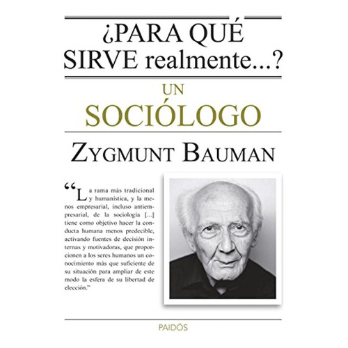 Para Qué Sirve Realmente Un Sociólogo?, De Zygmunt, Bauman. Editorial Paidós, Tapa Blanda En Español