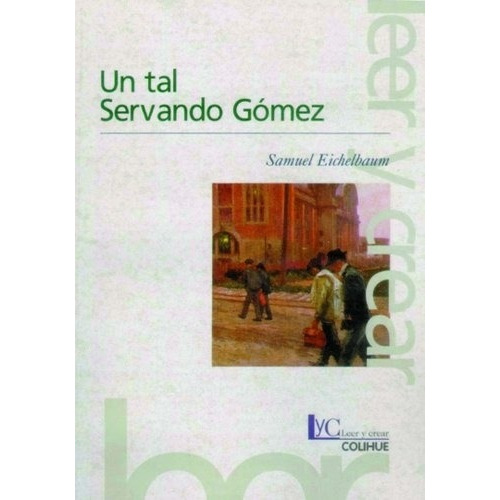 Un Tal Servando Gomez, de Eichelbaum, Samuel. Editorial Colihue, tapa blanda en español, 1998