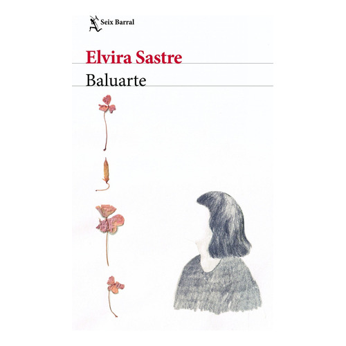 Baluarte: Español, de Sastre, Elvira. Serie Seix Barral, vol. 1.0. Editorial Seix Barral, tapa blanda, edición 1.0 en español, 2021