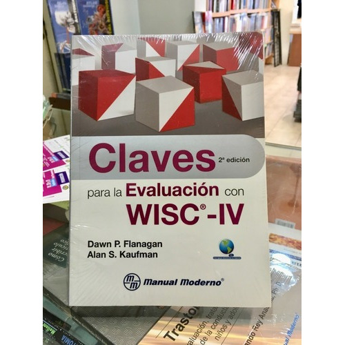 Claves Para La Evaluación Con Wisc-iv  2 Ed, De Dawn P. Flanagan -alan S. Kaufman. Editorial Manual Moderno En Español
