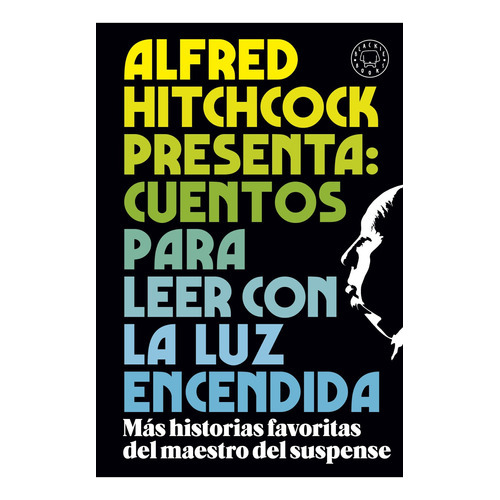 Alfred Hitchcock Presenta - Cuentos Para Leer Con La Luz Encendida, De Alfred Hitchcock., Vol. 1.0. Editorial Blackie Books, Tapa Blanda En Español, 2023