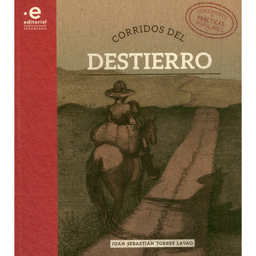 Corridos Del Destierro, De Torres Lavao, Juan Sebastián. Editorial Pontificia Universidad Javeriana, Tapa Blanda, Edición 1 En Español, 2020