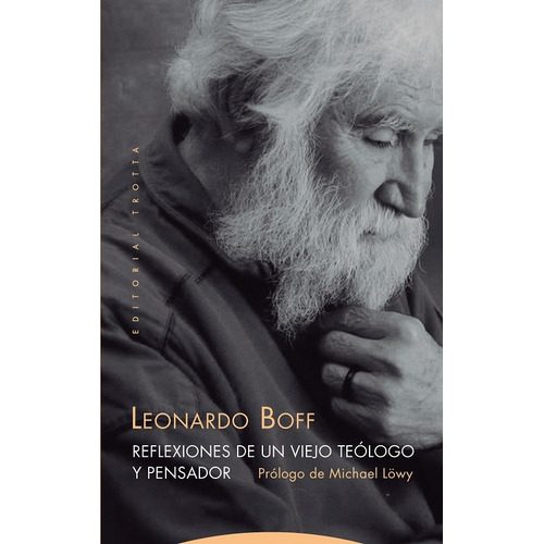Reflexiones De Un Viejo Teólogo Y Pensador - Leonardo Boff