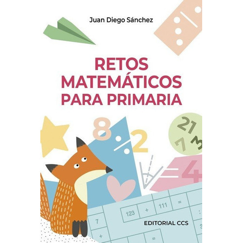 Retos Matematicos Para Primaria, De Sanchez Torres, Juan Diego. Editorial Editorial Ccs, Tapa Blanda En Español