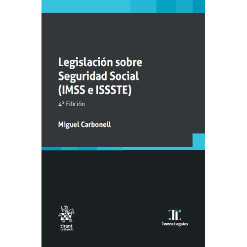 Legislacion Sobre Seguridad Social ( Imss E Issste ), De Miguel Carbonel. Editorial Tirant Lo Blanch, Tapa Blanda En Español, 2022