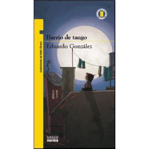 Barrio De Tango, De Gonzalez, Eduardo. Editorial Norma, Tapa Blanda En Español, 2012