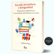 Libro Escuela Secundaria Y Desigualdad Emilia Di Piero Aique