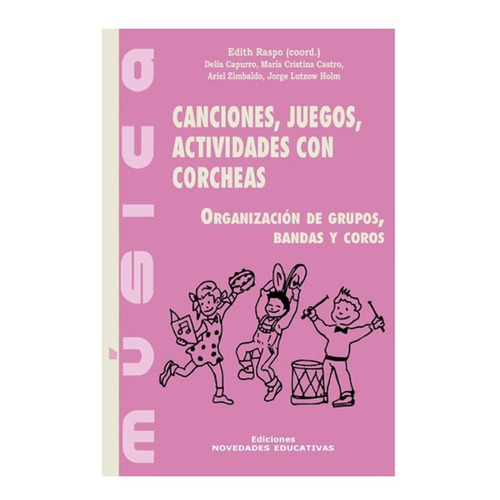 Canciones, Juegos, Actividades Con Corcheas / Noveduc