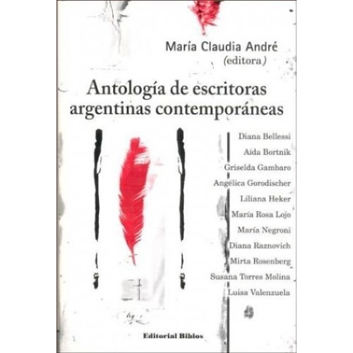 Antologia De Escritoras Argentinas Contemporaneas - Maria Cl, De Maria Claudia Andre. Editorial Biblos En Español