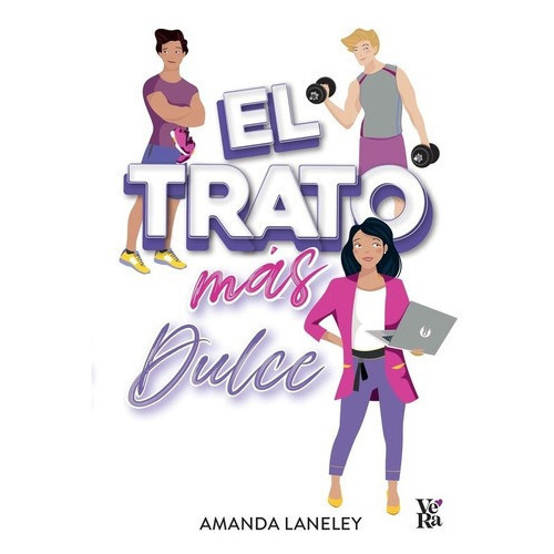 Libro El Trato Más Dulce - Amanda Laneley - Vera, De Amanda Laneley., Vol. 1. Editorial Vera, Tapa Blanda, Edición 1 En Español, 2023