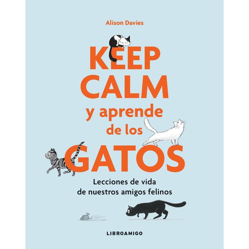 Keep Calm Y Aprende De Los Gatos - Davies, Alison