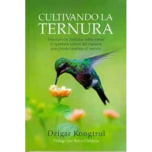Cultivando La Ternura, De Kongtrul,dzigar. Editorial Ediciones Dharma En Español