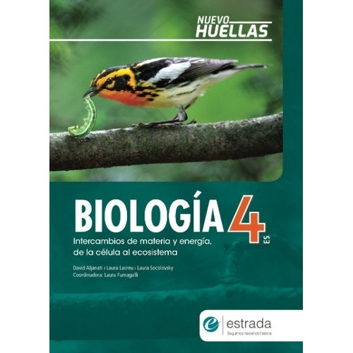 Biologia 4 Es - Nuevo Huellas - Estrada - Intercambios De Materia Y Energia, De La Ceclua Al Ecosistema, De No Aplica. Editorial Estrada, Tapa Blanda En Español, 2020