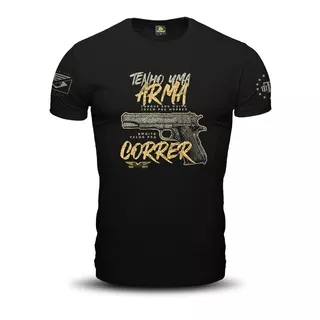 Camiseta Tenha Uma Arma Porque Sou Muito Jovem Para Morrer