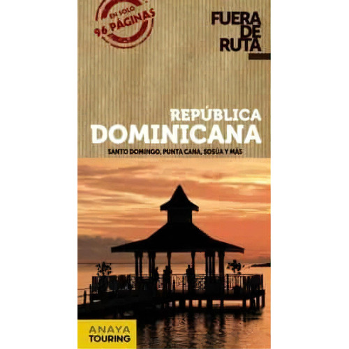Republica Dominicana, De Fuera De Ruta. Editorial Anaya-touring Club, Tapa Blanda, Edición 2013 En Español