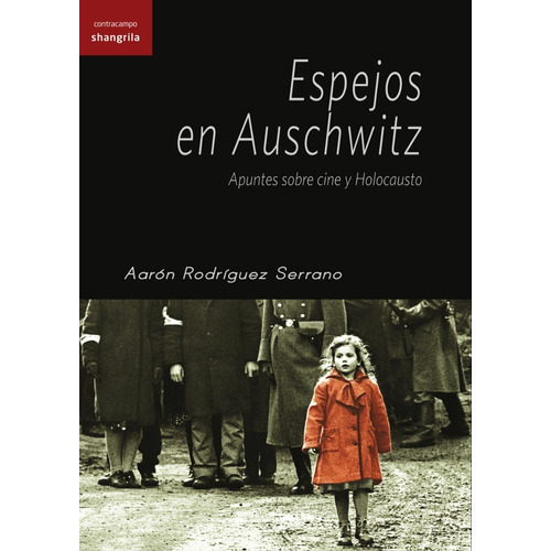 Espejos En Auschwitz. Aaron Rodriguez Serrano. Shangrila