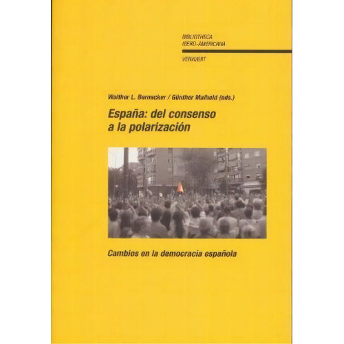 Espaãâ±a, Del Consenso A La Polarizaciãâ³n, De Bernecker, Walther L.. Iberoamericana Editorial Vervuert, S.l., Tapa Blanda En Español