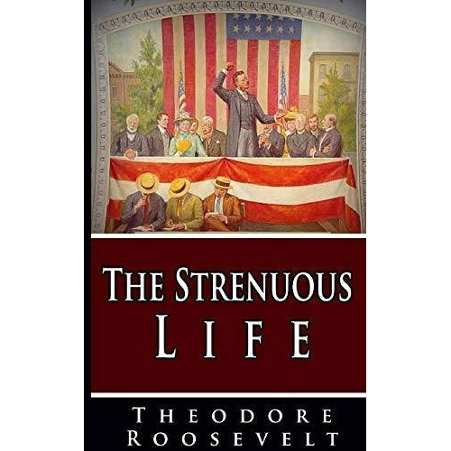 The Strenuous Life - Roosevelt, Theodore, De Roosevelt, Theod. Editorial Blurb En Inglés