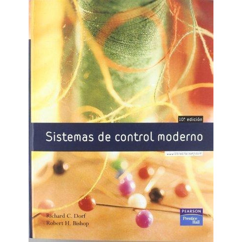 Libro Sistemas De Control Moderno - Dorf, Richard - 10º Edicion, De Dorf, Richard C.. Editorial Pearson, Tapa Blanda En Español, 2005