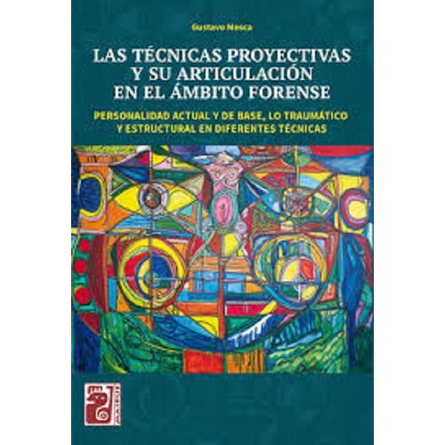 Las Técnicas Proyectivas Y Su Articulación En El Ámbito Forense, De Gustavo Mosca. Editorial Maipue, Tapa Blanda En Español, 2020