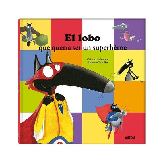 Lobo Que Queria Ser Un Superheroe, El, De Orianne Lallemand. Editorial Auzou En Español