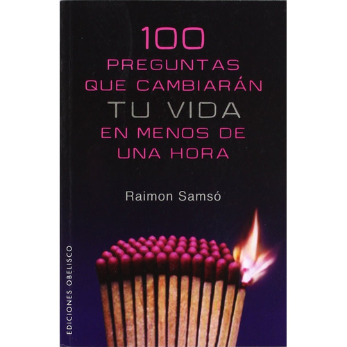 100 preguntas que cambiaran tu vida en menos de una hora, de Samsó, Raimon. Editorial Ediciones Obelisco, tapa blanda en español, 2007