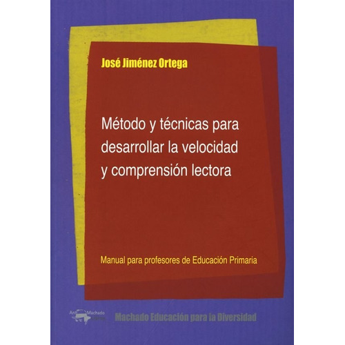 Metodo Y Tecnicas Para Desarrollar La Velocidad Y Comprensio, De Jiménez Ortega, José. Editorial Machado Grupo Distribuciàn, Tapa Tapa Blanda En Español