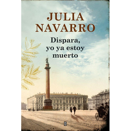 Dispara, Yo Ya Estoy Muerto - Julia Navarro