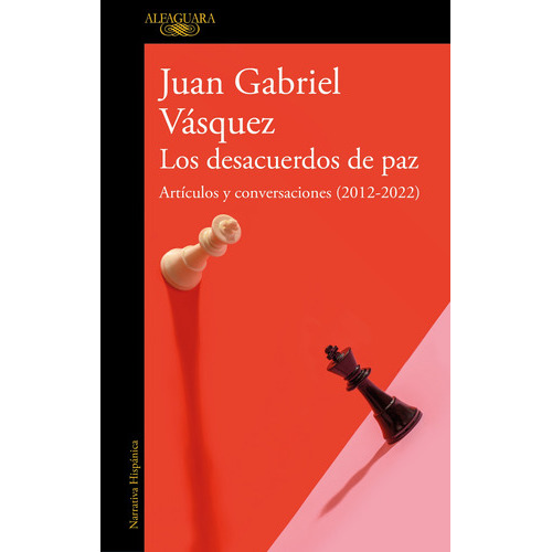 Los Desacuerdos De Paz. Artículos Y Conversaciones, De Vasquez, Juan Gabriel., Vol. 0.0. Editorial Alfaguara, Tapa Blanda En Español, 2022