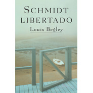 Schmidt Libertado, De Begley, Louis. Editora Schwarcz Sa, Capa Mole Em Português, 2002
