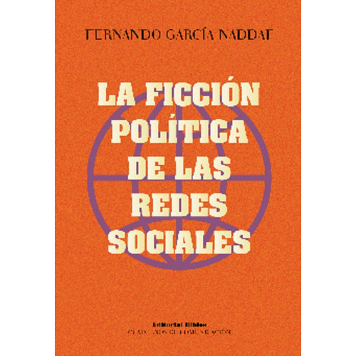 La Ficción Política De Las Redes Sociales, De Fernando García Naddaf. Editorial Biblos En Español