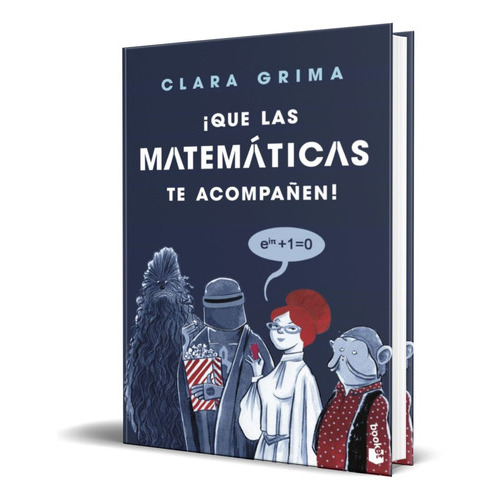 Que Las Matematicas Te Acompañen, De Clara Grima Ruiz. Editorial Planeta, Tapa Blanda En Español, 2022