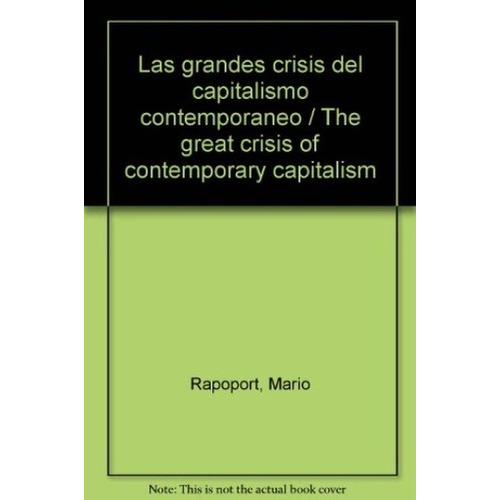 Grandes Crisis Del Capitalismo Contemporaneo, Las - Rapoport