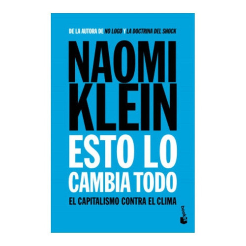 Esto Lo Cambia Todo, De Naomi Klein. Editorial Booket, Tapa Blanda En Español, 2020