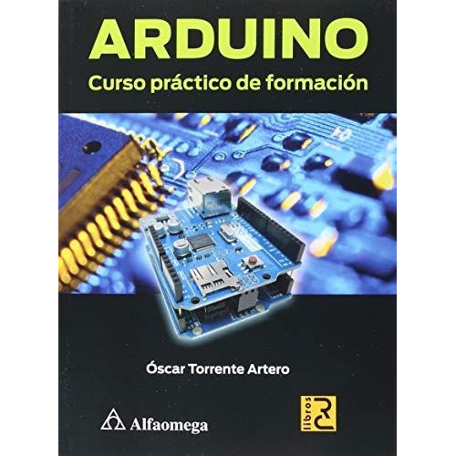 Libro Arduino - Curso Práctico De Formación Autor: Torrente