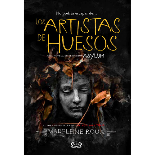 Los artistas de huesos: Una novela en el mundo Asylum, de Roux, Madeleine. Editorial Vrya, tapa blanda en español, 2016