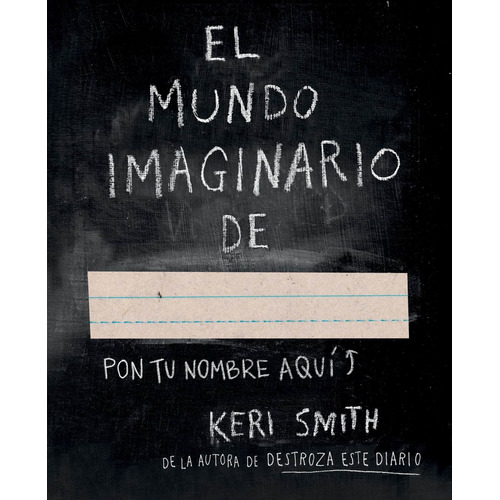 El mundo imaginario de..., de Smith, Keri. Serie Libros Singulares, vol. 0.0. Editorial Paidos México, tapa blanda, edición 1.0 en español, 2016