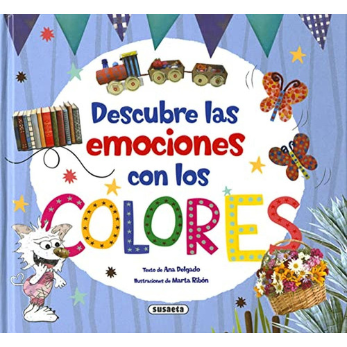 Descubre Las Emociones Con Los Colores, De Ana Delgado Nares. Editorial Susaeta En Español