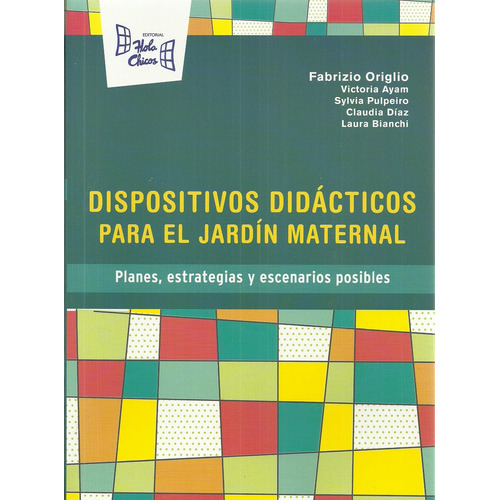 Dispositivos Didácticos Para El Jardín Maternal, De Sin ., Vol. Unico. Editorial Hola Chicos, Tapa Blanda En Español