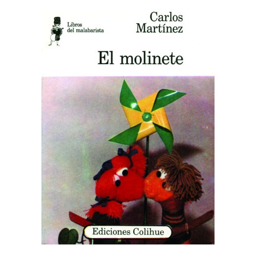 Molinete, El, De Carlos A. Martinez. Editorial Colihue, Edición 1 En Español